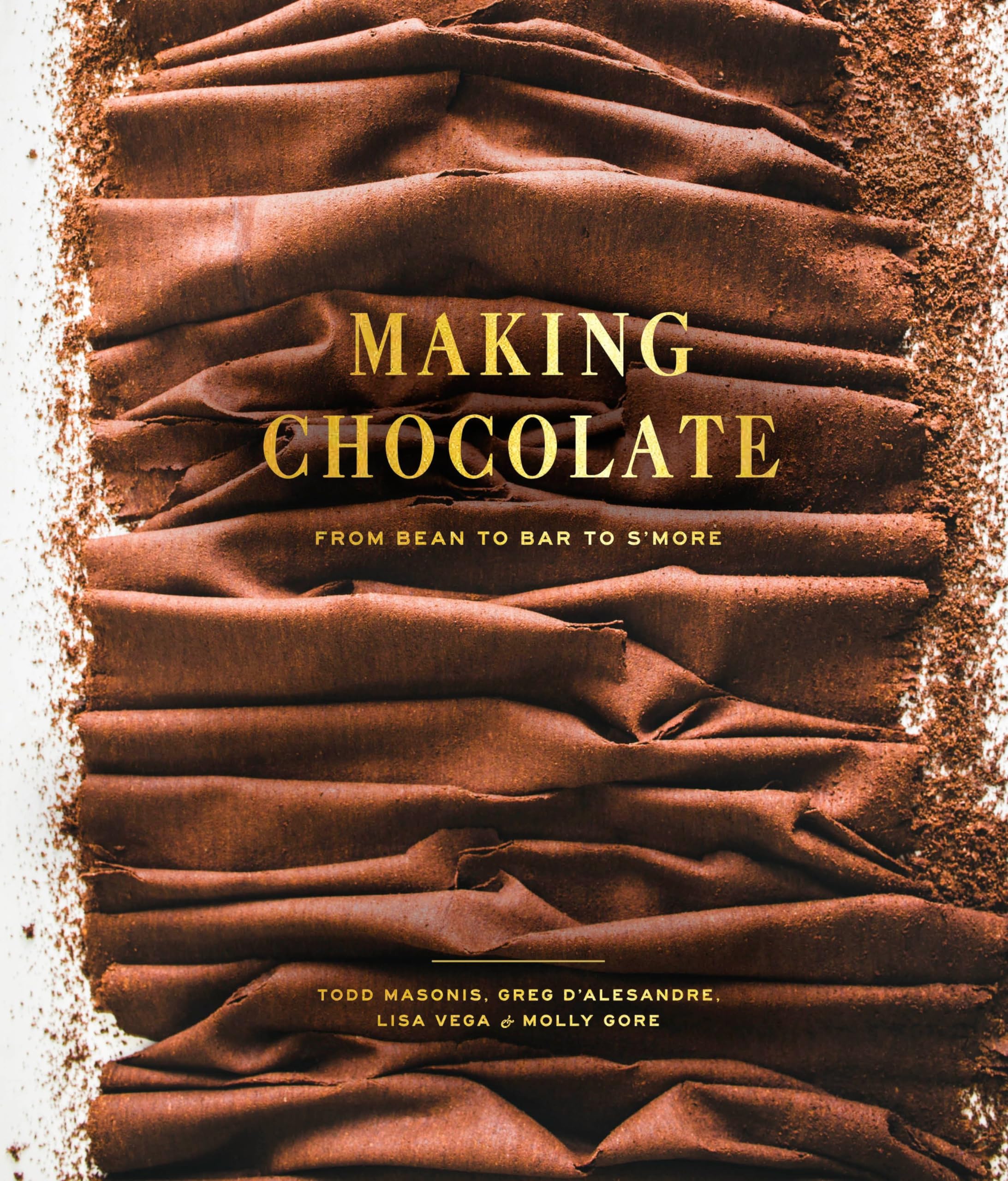 Making Chocolate: From Bean To Bar To S'More: A Cookbook,Used