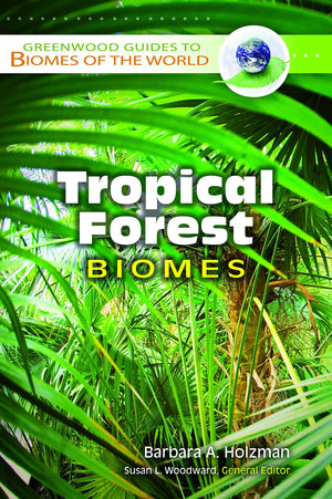 Tropical Forest Biomes (Greenwood Guides to Biomes of the World),New