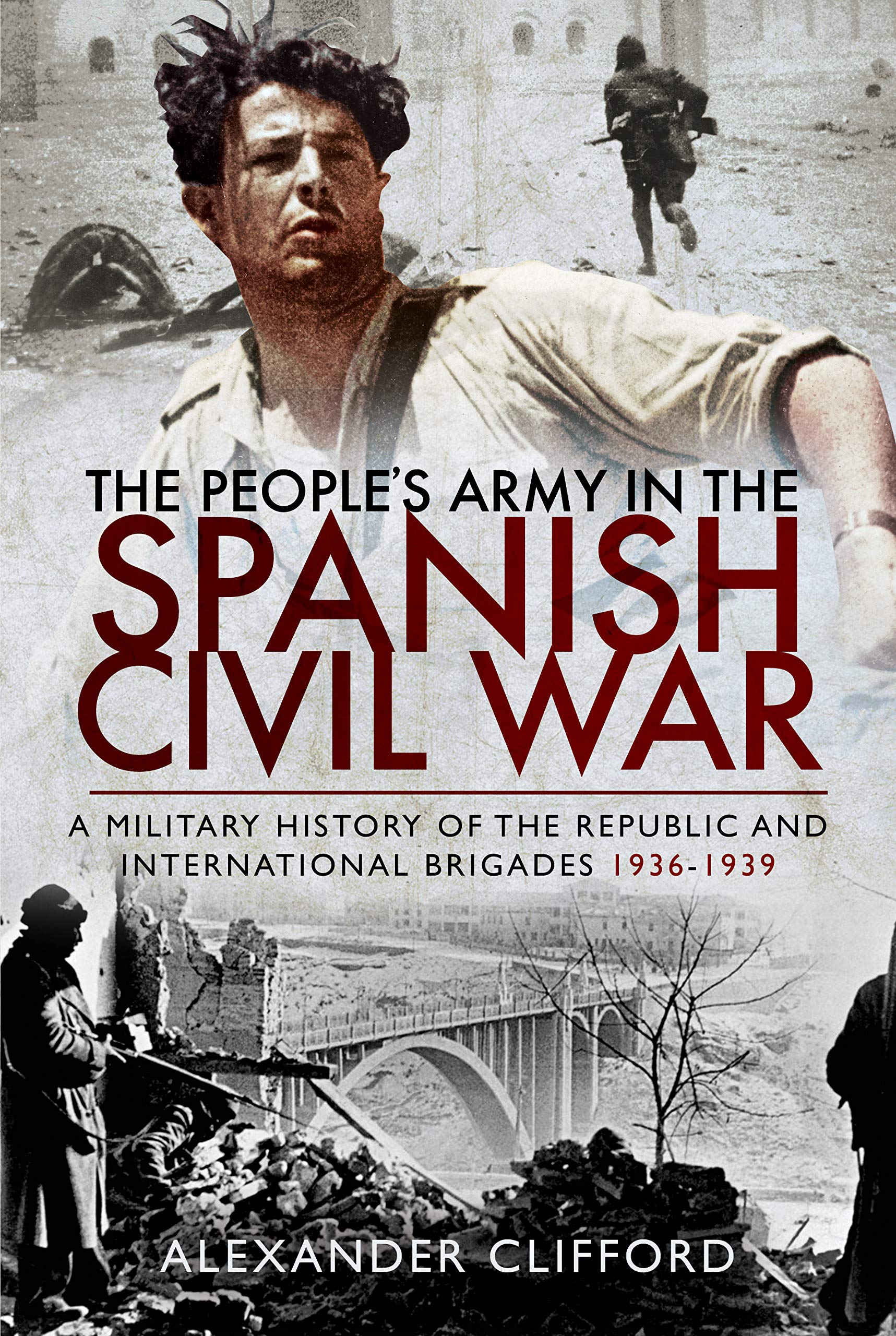 The People's Army in the Spanish Civil War: A Military History of the Republic and International Brigades 19361939,Used