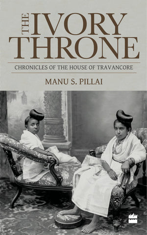 Harper Collins India Ivory Throne: Chronicles Of The House Of Travancore