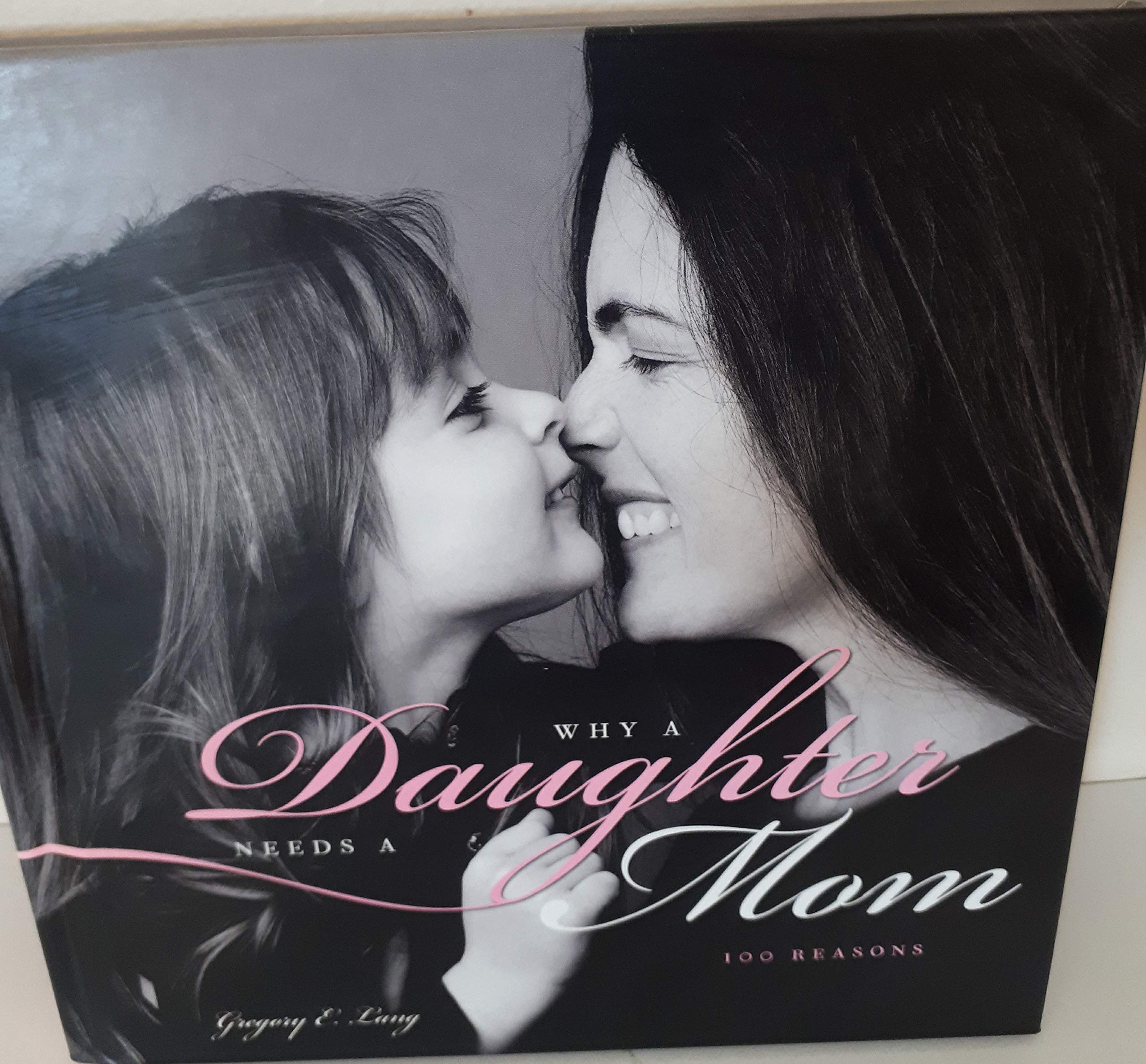 Why a Daughter Needs a Mom: The Perfect Gift for Mom to Celebrate the Bond Between Mothers and Daughters,Used