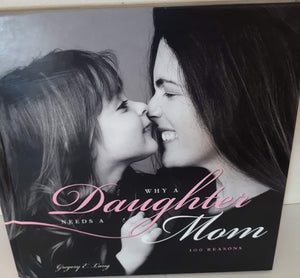 Why a Daughter Needs a Mom: The Perfect Gift for Mom to Celebrate the Bond Between Mothers and Daughters,Used