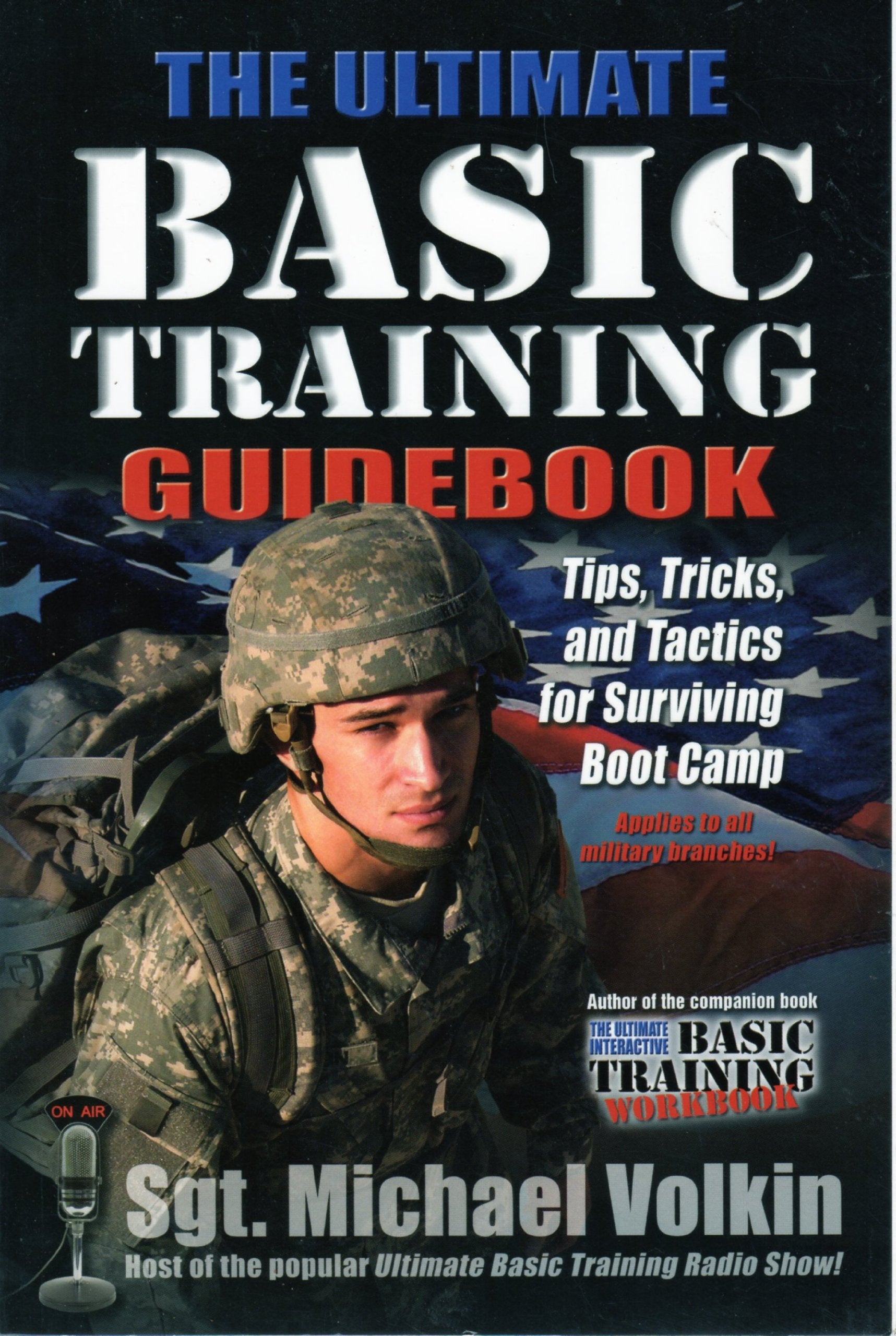 The Ultimate Basic Training Guidebook: Tips, Tricks, and Tactics for Surviving Boot Camp,Used