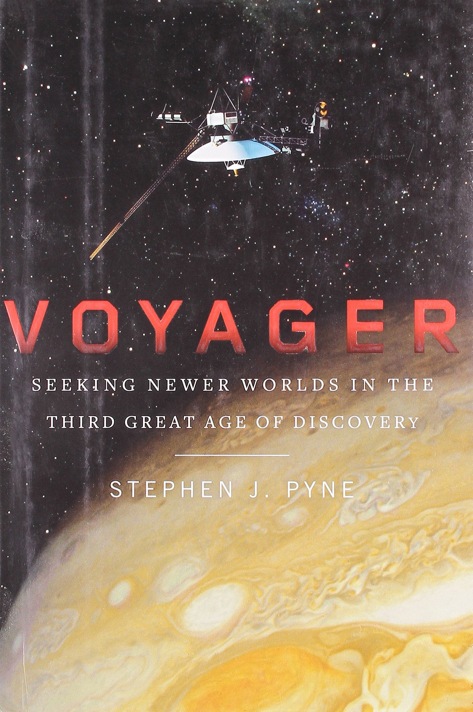 Voyager: Seeking Newer Worlds in the Third Great Age of Discovery,Used