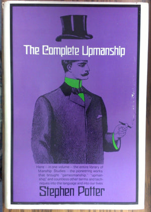The Complete Upmanship: Including, Gamesmanship, Lifemanship, Oneupmanship, Supermanship