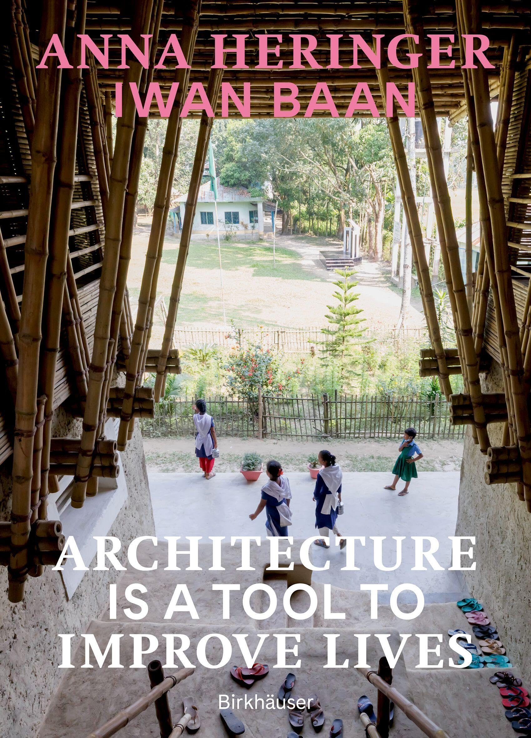Architecture Is A Tool To Improve Lives: Anna HeringerS Buildings Photographed By Iwan Baan