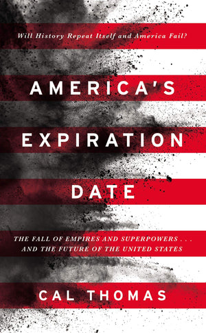 America'S Expiration Date: The Fall Of Empires And Superpowers . . . And The Future Of The United States,New