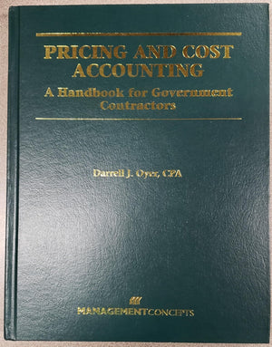 Pricing and Cost Accounting: A Handbook for Government Contractors,Used