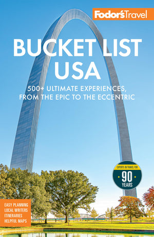 FodorS Bucket List Usa: 500+ Ultimate Experiences, From The Epic To The Eccentric (FullColor Travel Guide)