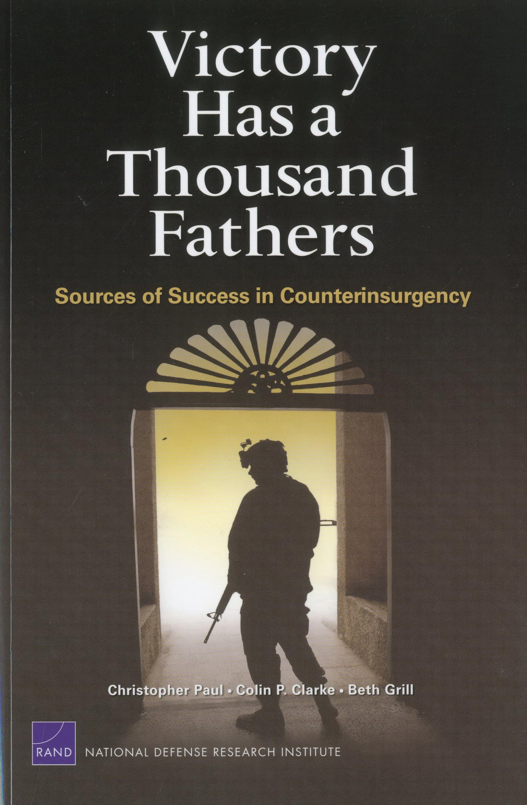 Victory Has A Thousand Fathers: Sources Of Success In Counterinsurgency,New