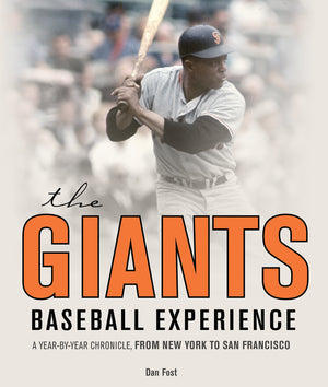 The Giants Baseball Experience: A Yearbyyear Chronicle, From New York To San Francisco