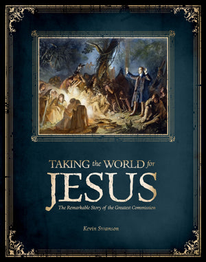 Taking The World For Jesus: The Remarkable Story Of The Greatest Commission,New