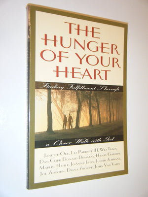 The Hunger Of Your Heart: Finding Fulfillment Through A Closer Walk With God,Used
