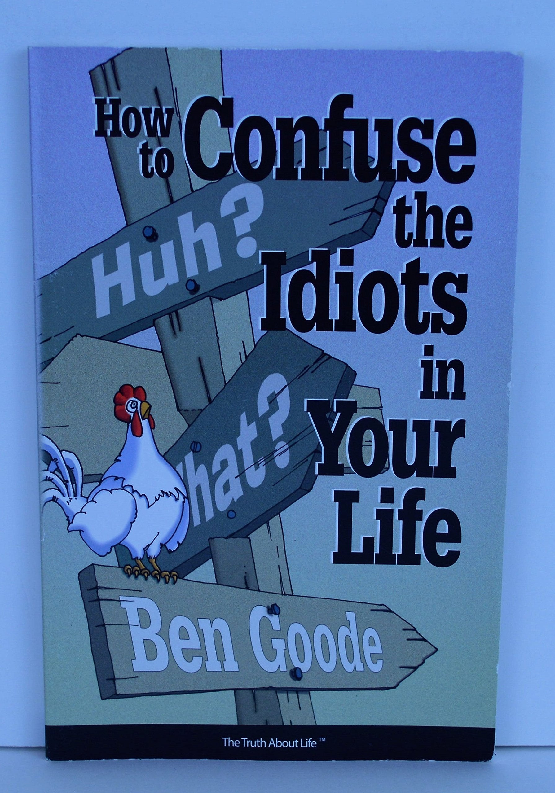 How To Confuse The Idiots In Your Life (Truth About Life Humor Books),Used