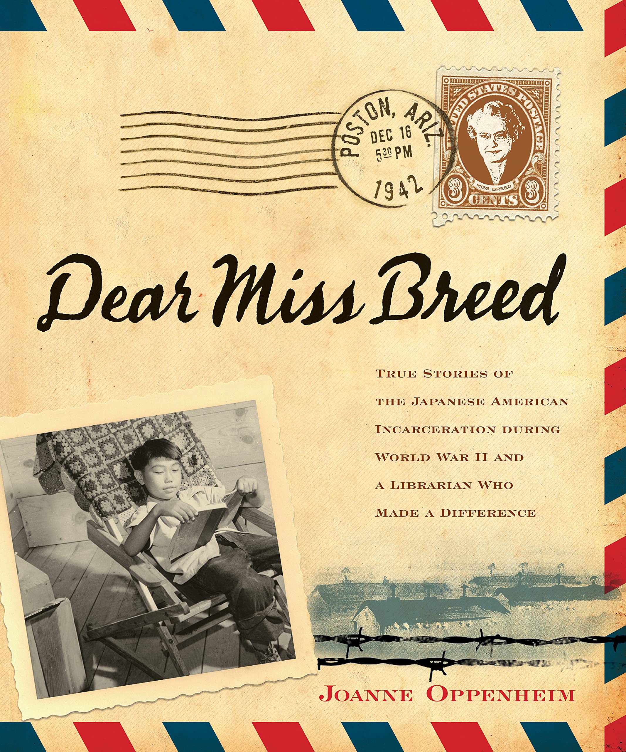 Dear Miss Breed: True Stories of the Japanese American Incarceration During World War II and a Librarian Who Made a Difference,Used