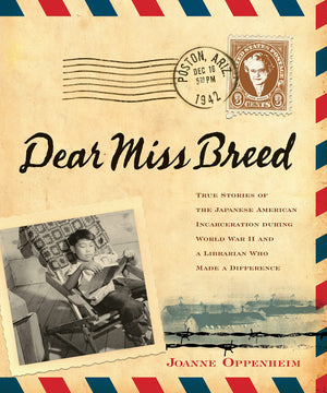 Dear Miss Breed: True Stories of the Japanese American Incarceration During World War II and a Librarian Who Made a Difference,Used