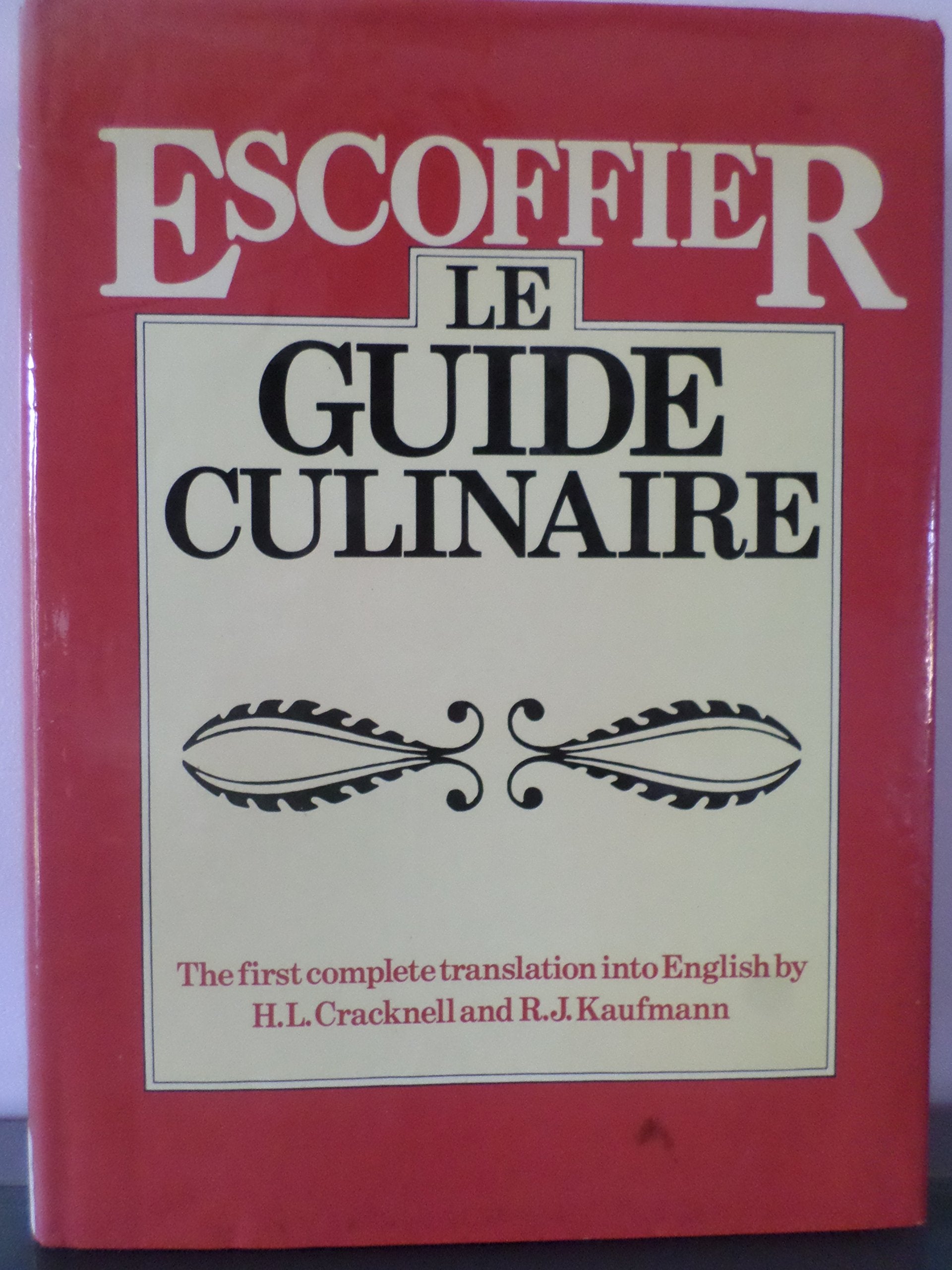Escoffier  Le Guide Culinaire: the First Complete Translation Into English: the Complete Guide to the Art of modern Cookery,Used