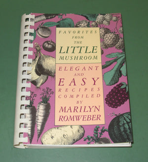 Favorites from the Little Mushroom: Elegant and Easy Recipes from Marilyn Romweber,Used