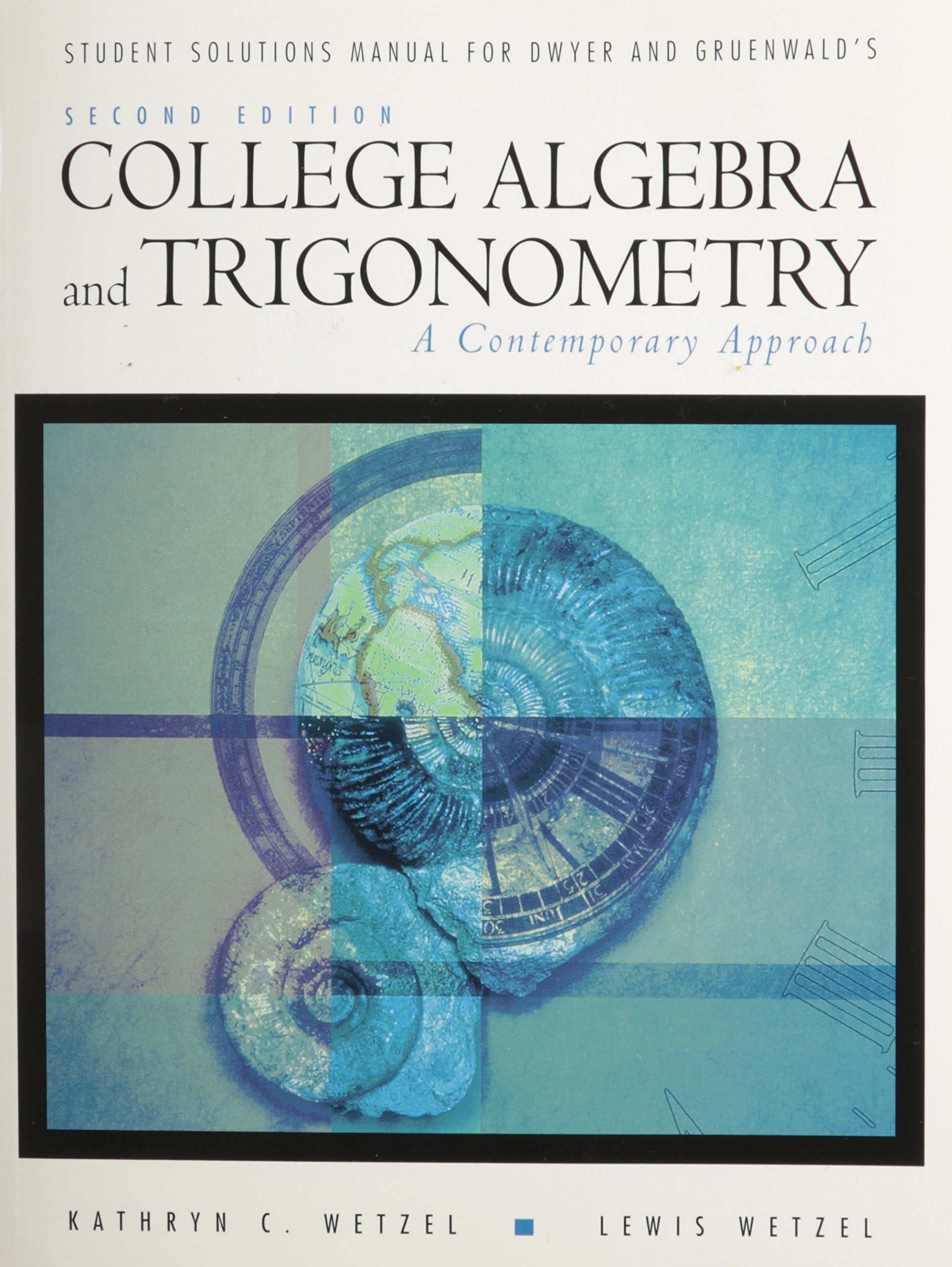 Student Solution Manual For Dwyer/Gruenwald'S College Algebra And Trigonometry: A Contemporary Approach
