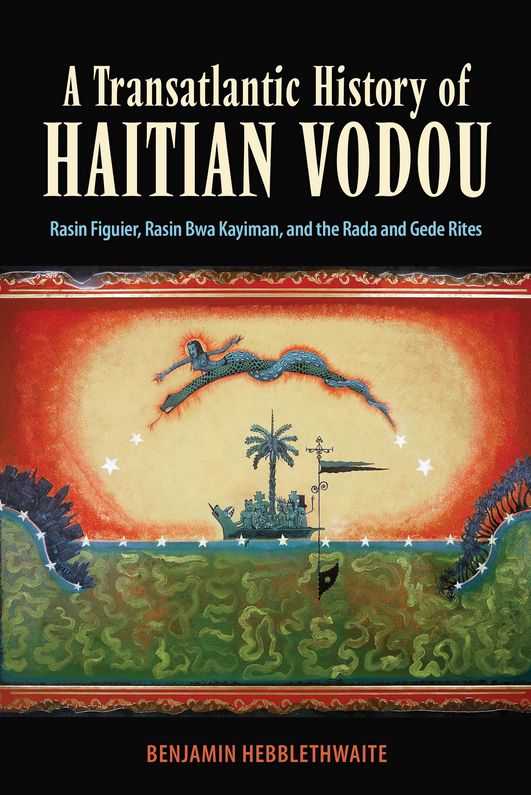 A Transatlantic History of Haitian Vodou: Rasin Figuier, Rasin Bwa Kayiman, and the Rada and Gede Rites,Used