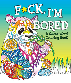 F*ck, I'm Bored: A Swear Word Coloring Book,Used