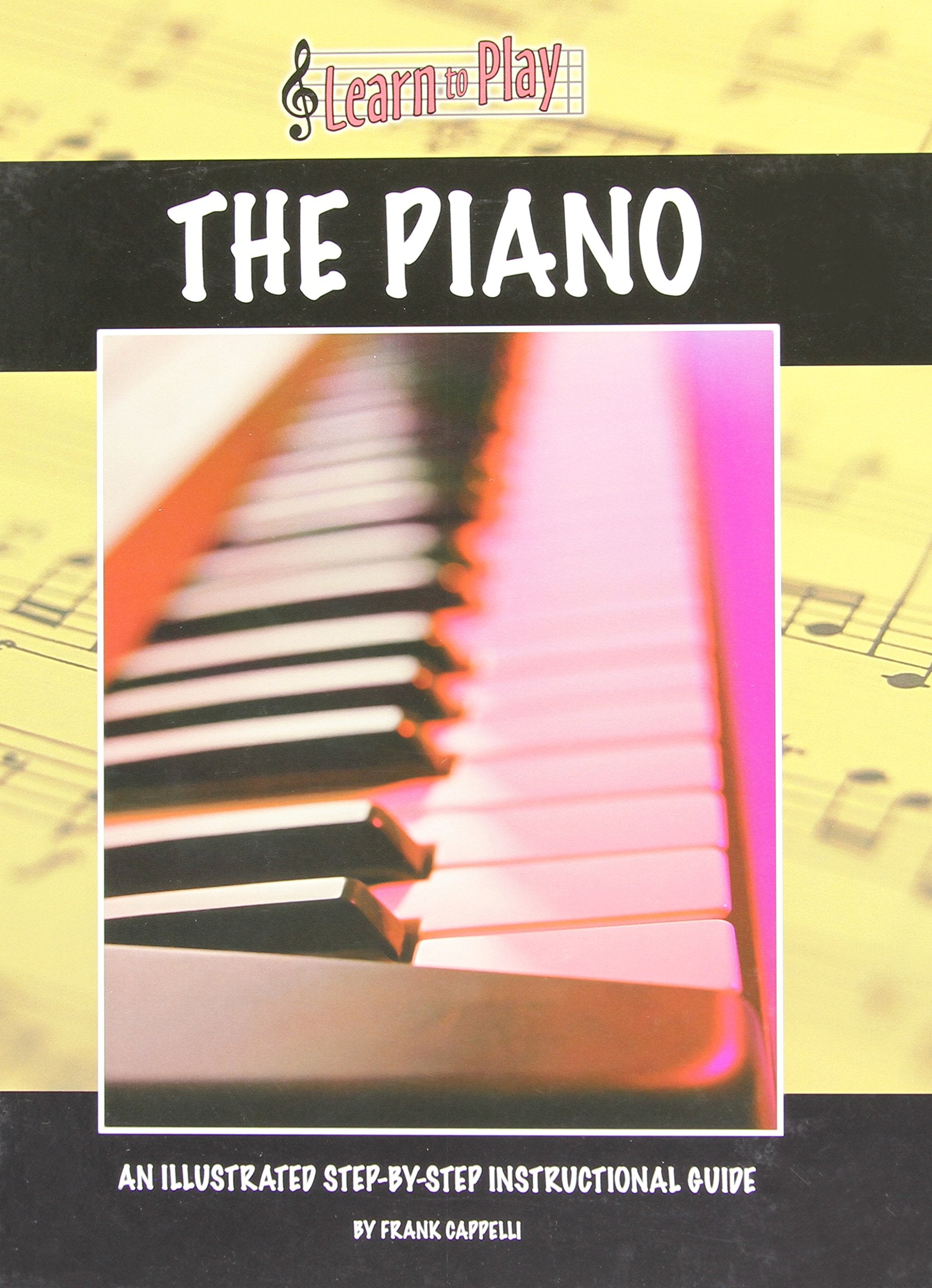 Learn to Play the Piano: An Illustrated Stepbystep Instructional Guide,Used