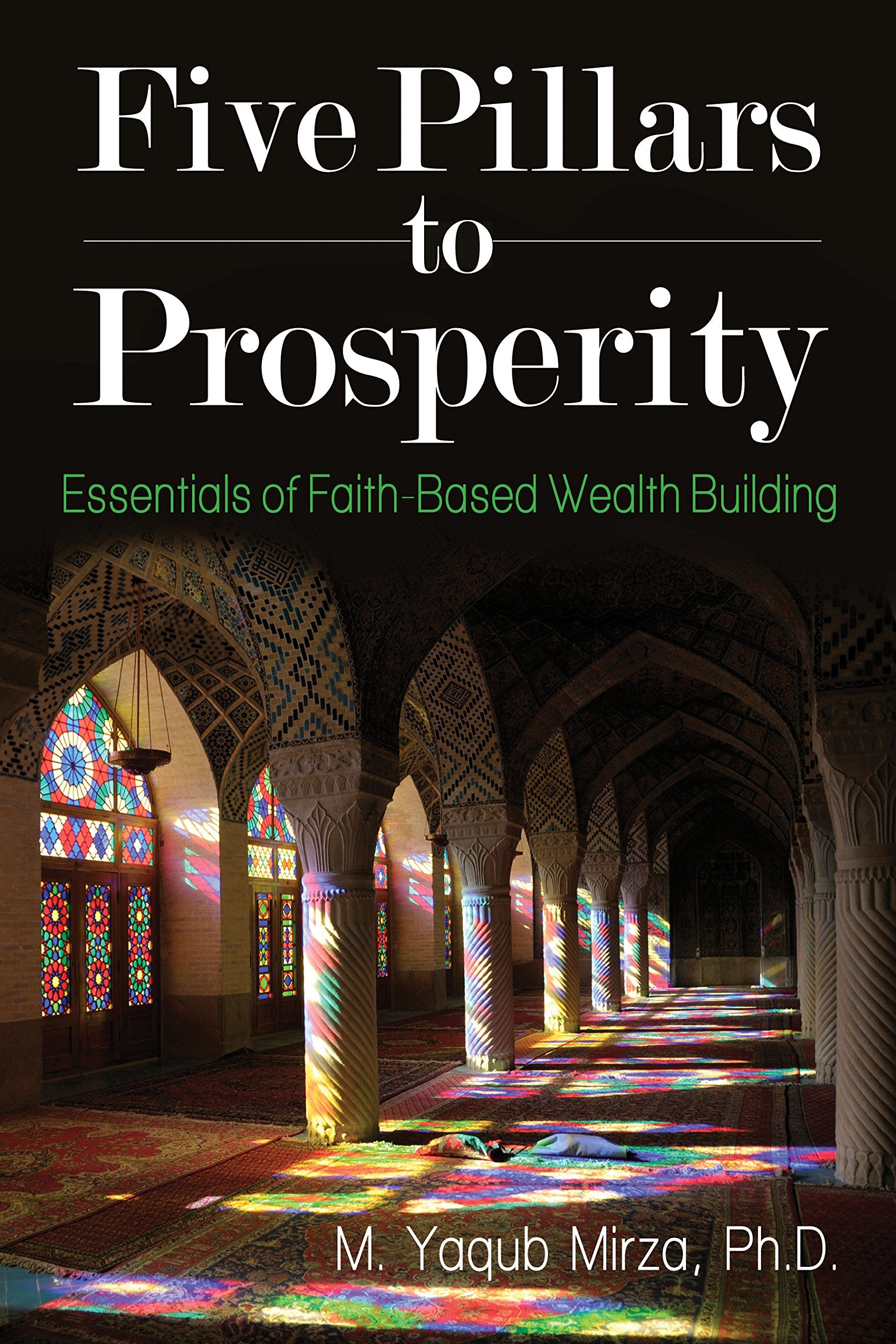 Five Pillars of Prosperity: Essentials of FaithBased Wealth Building,New