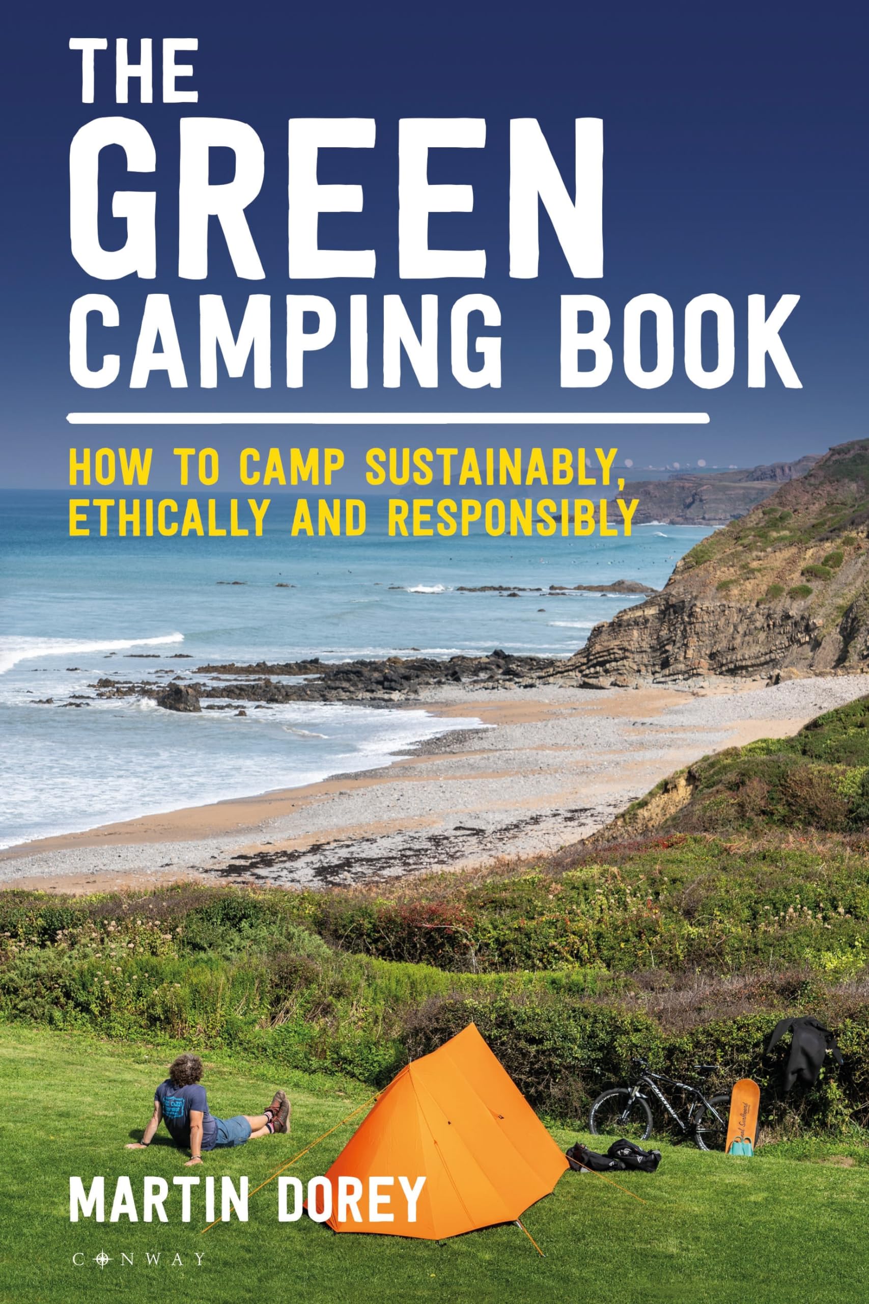 The Green Camping Book: How to camp sustainably, ethically and responsibly,New