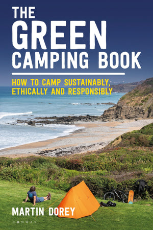 The Green Camping Book: How to camp sustainably, ethically and responsibly,New