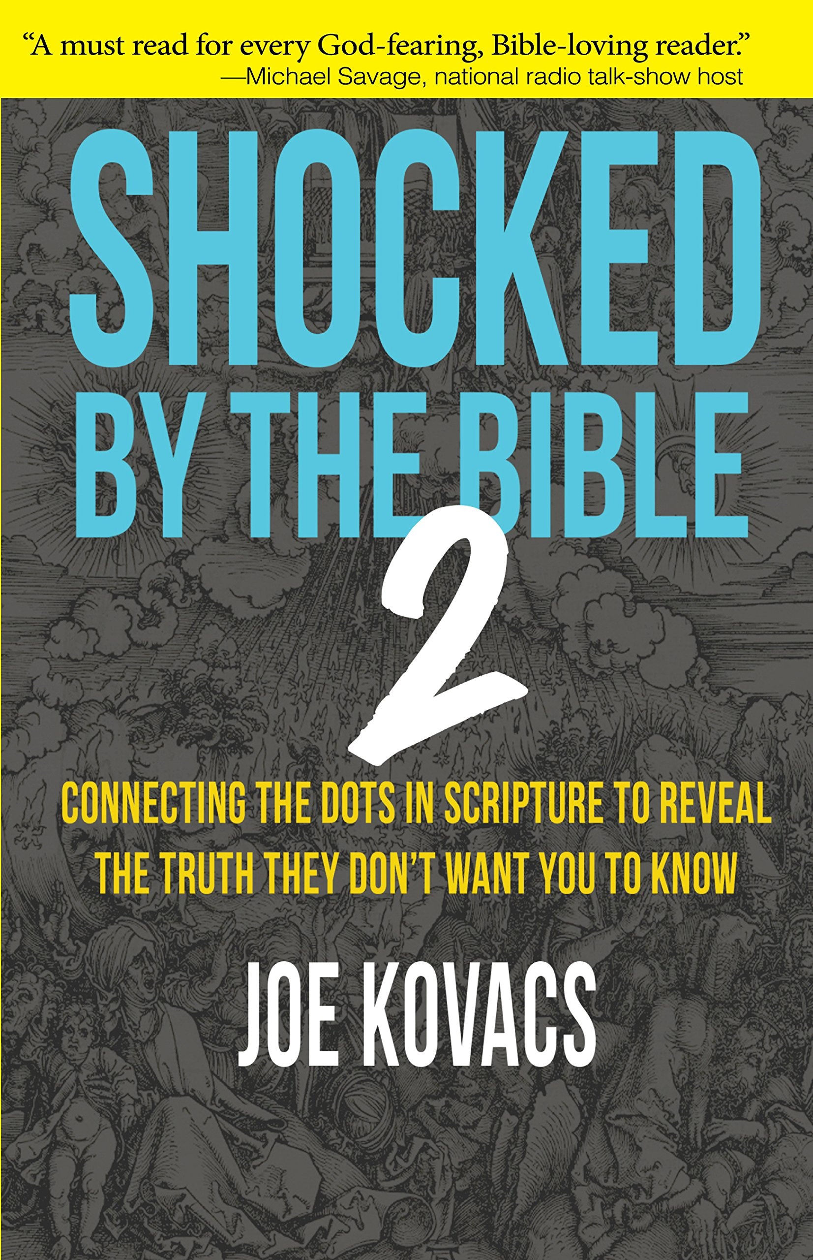 Shocked by the Bible 2: Connecting the Dots in Scripture to Reveal the Truth They Don't Want You to Know,New