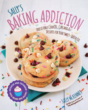 Sally's Baking Addiction: Irresistible Cookies, Cupcakes, and Desserts for Your SweetTooth Fix (Volume 1) (Sally's Baking Addic,New