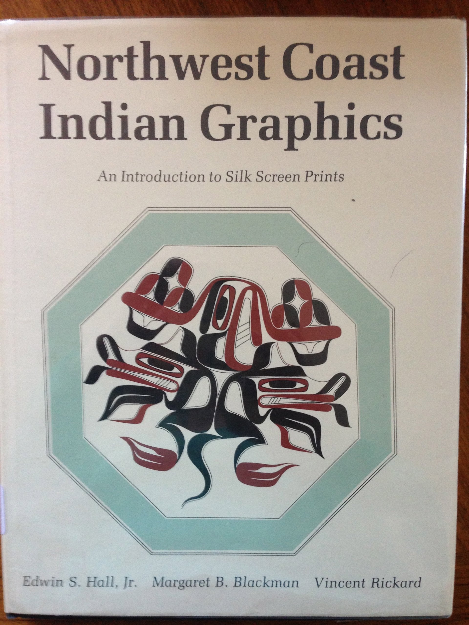 Northwest Coast Indian Graphics: An Introduction To Silk Screen Prints