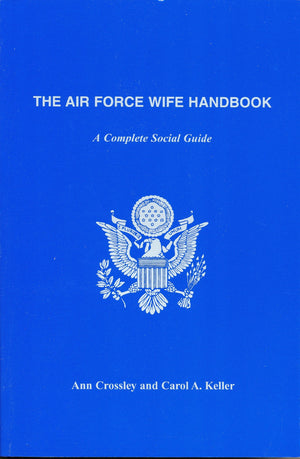 The Air Force Wife Handbook: A Complete Social Guide