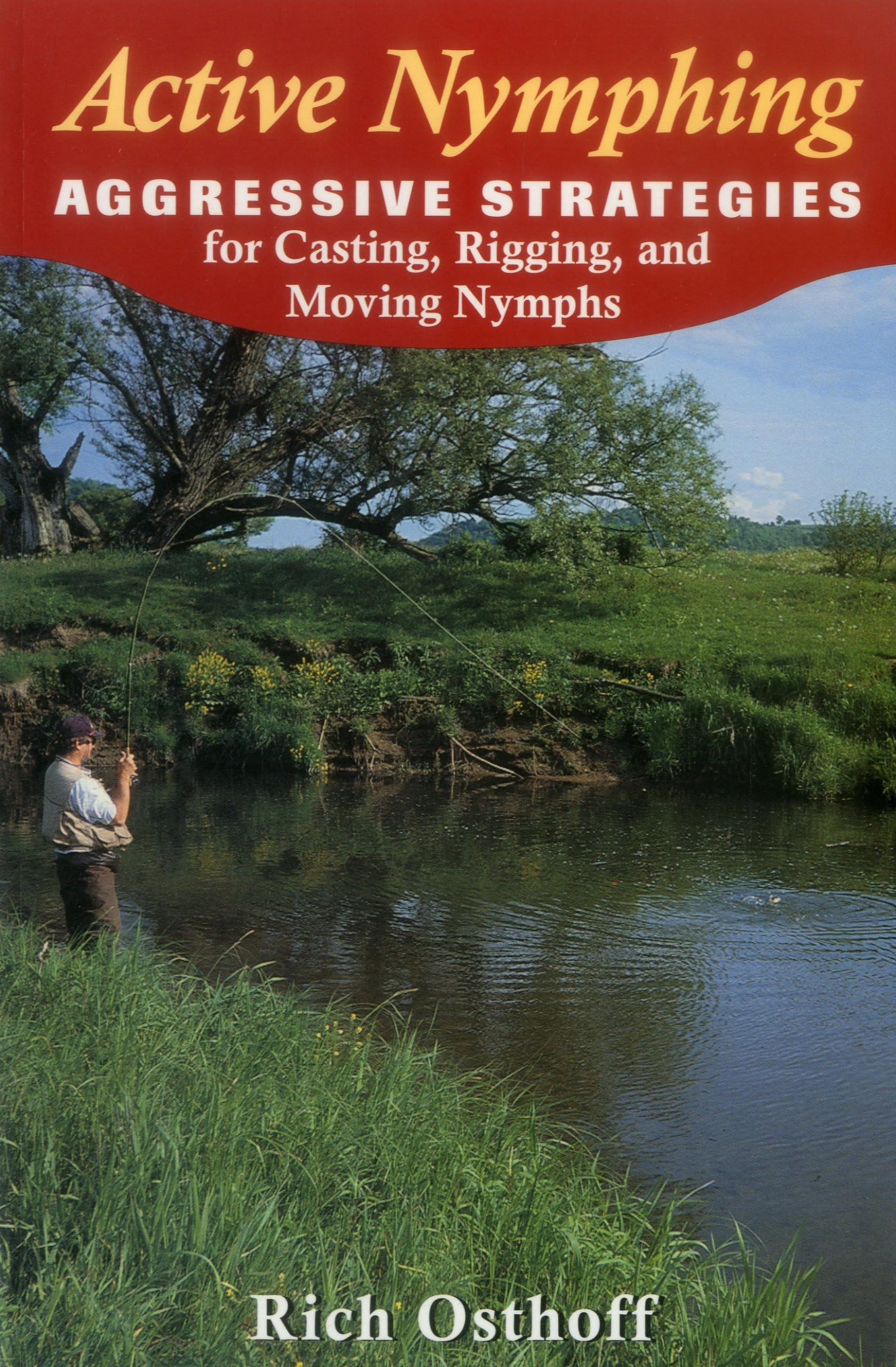 Active Nymphing: Aggressive Strategies For Casting, Rigging, And Moving The Nymph,Used
