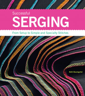 Successful Serging: From Setup to Simple and Specialty Stitches,Used