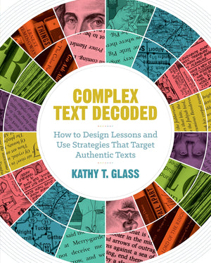 Complex Text Decoded: How to Design Lessons and Use Strategies That Target Authentic Texts,Used