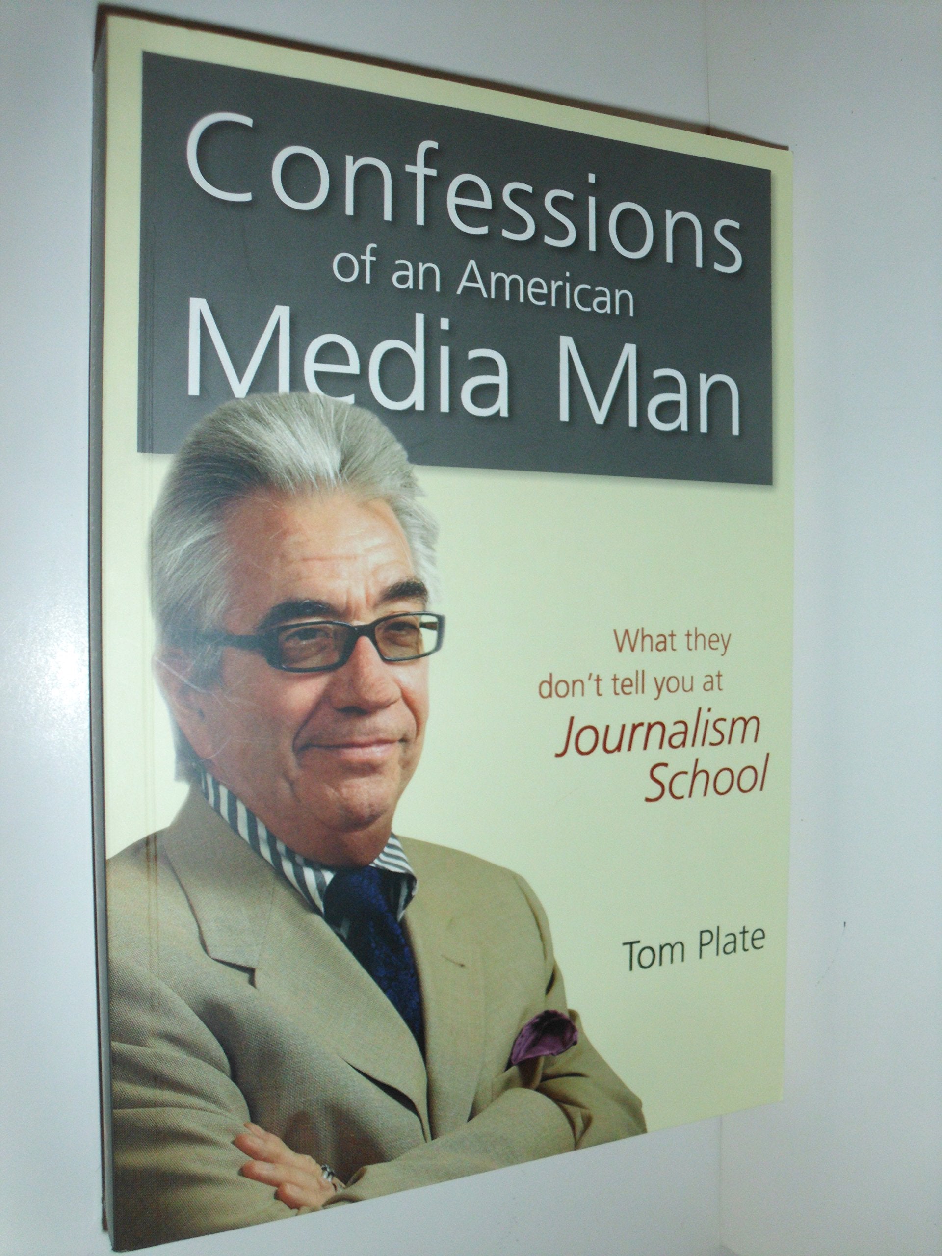 Confessions of an American Media Man: What They Don't Tell You at Journalism School,Used