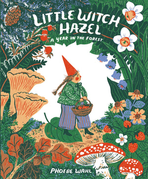 Little Witch Hazel: A Year In The Forest
