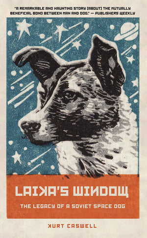 Laikas Window: The Legacy of a Soviet Space Dog