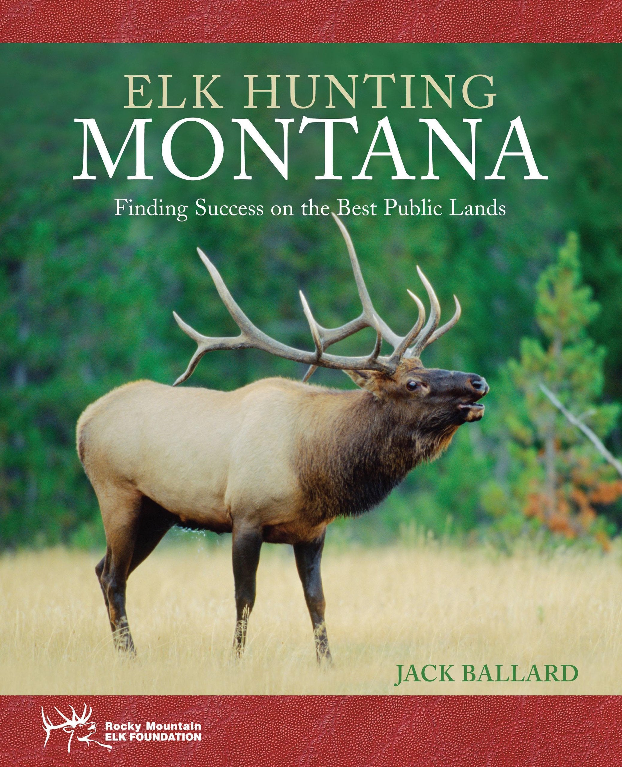 Elk Hunting Montana: Finding Success On The Best Public Lands,Used