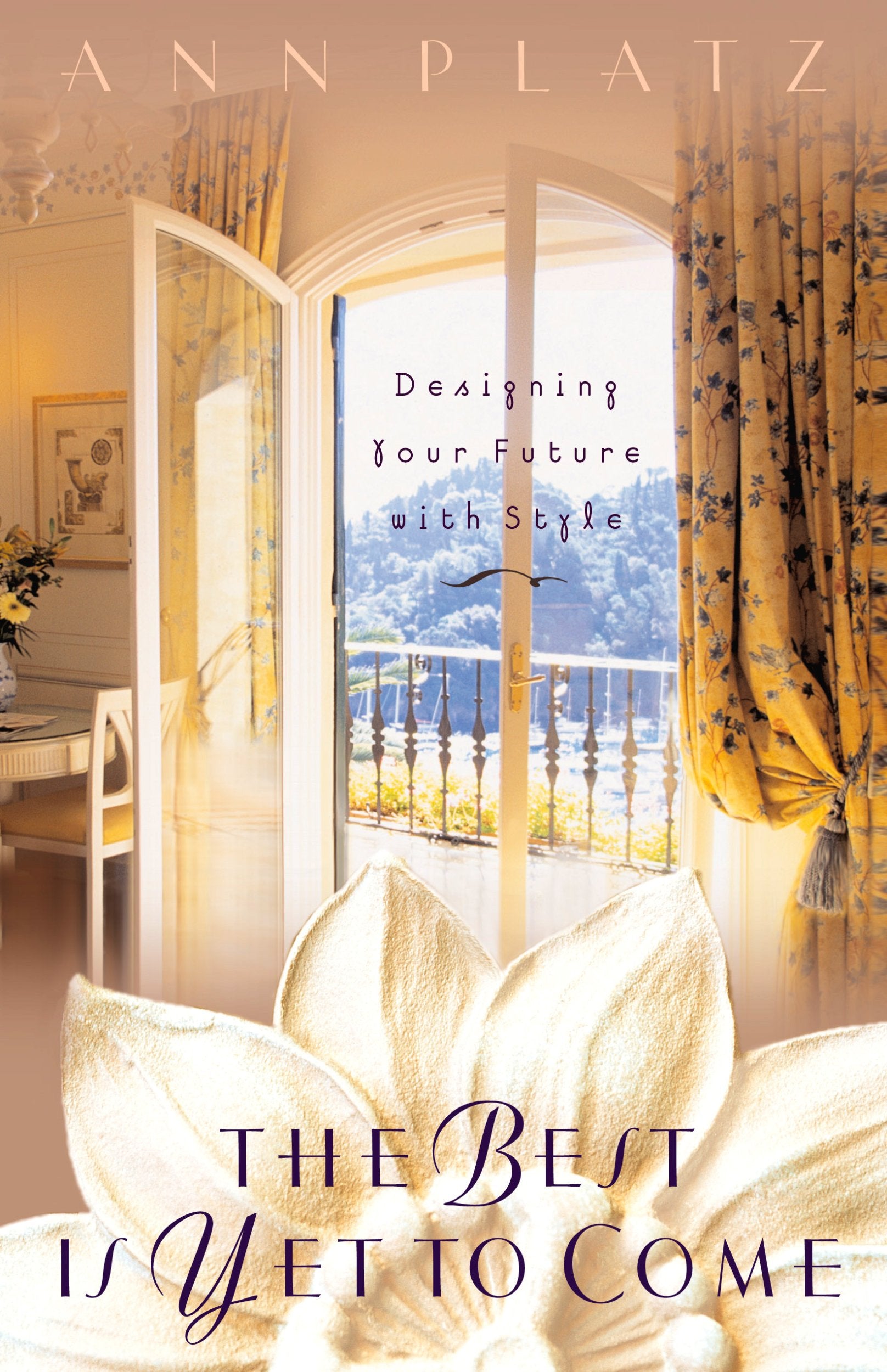 The Best Is Yet To Come: Designing Your Future With Style,Used