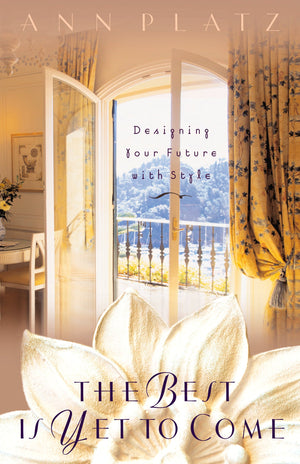 The Best Is Yet To Come: Designing Your Future With Style,Used