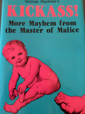 George Hayduke's Kickass!: More Mayhem from the Master of Malice,Used