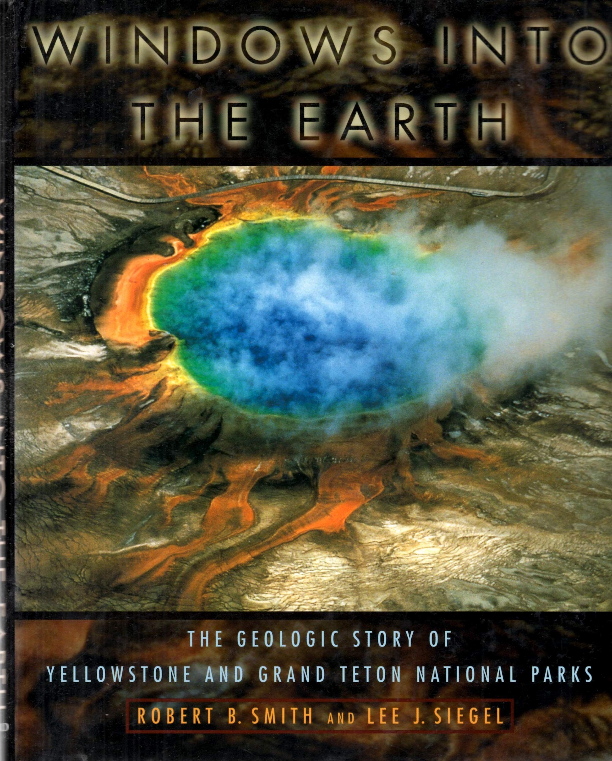 Windows into the Earth: The Geologic Story of Yellowstone and Grand Teton National Parks,Used