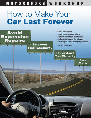 How to Make Your Car Last Forever: Avoid Expensive Repairs, Improve Fuel Economy, Understand Your Warranty, Save Money (Motorboo,Used
