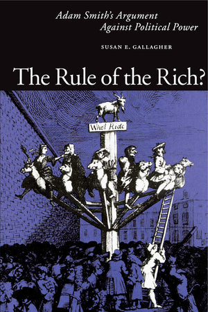 The Rule Of The Rich?: Adam Smiths Argument Against Political Power,Used