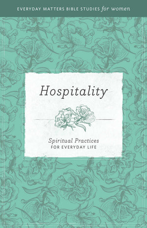 Hospitality: Spiritual Practices for Everyday Life (Everyday Matters Bible Studies for Women),Used