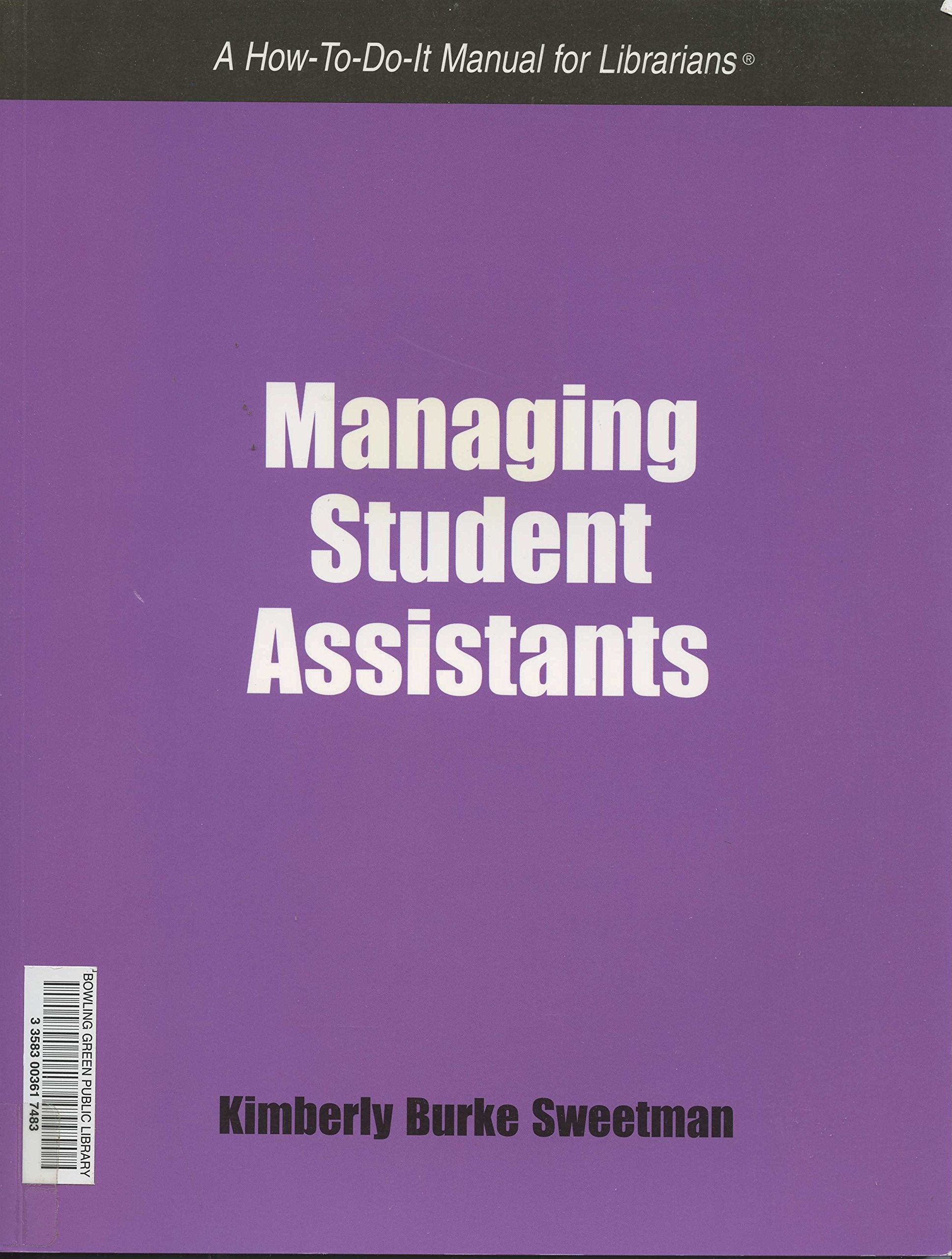 Managing Student Assistants: A HowToDoIt Manual for Librarians,Used