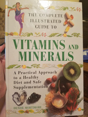 The Complete Illustrated Guide To Vitamins And Minerals-new,New