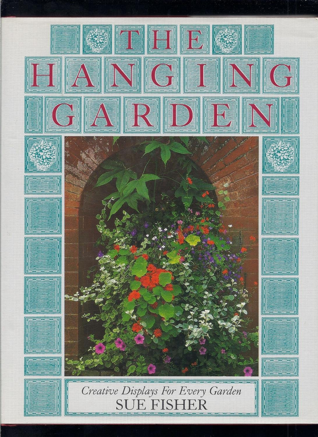 The Hanging Garden: Creative Displays for Every Garden,Used